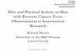 Diet and Physical Activity in Men with Prostate Cancer ... · with Prostate Cancer: From Observational to Intervention Research Richard Martin On behalf of the BRU Prostate Cancer
