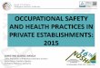 OCCUPATIONAL SAFETY AND HEALTH PRACTICES IN PRIVATE ...oshc.dole.gov.ph/...SAFETY-AND-HEALTH-PRACTICES-IN... · Occupational Safety and Health Practices (OSHP) Highlights of the Results