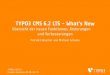 TYPO3 CMS 6.2 LTS - What’s New · Extbase&Fluid UpgradezuTYPO3CMS6.2LTS MythBuster QuellenundAutoren TYPO3 CMS 6.2 LTS - What’s New. Einführung ... typo3_src (zeigt auf das TYPO3