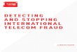 DETECTING AND STOPPING INTERNATIONAL TELECOM FRAUD · 2019-08-07 · Illegal Bypass Avoiding or reducing the termination cost through a SIM box, leaky PBX, OTT app or through A number