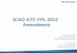 ICAO ATC FPL 2012 Amendment - Peach New Media Filing...Nov 15, 2012  · Jeppesen Proprietary - Copyright © 2012Jeppesen. All rights reserved. Glossary 25 ACARS Aircraft Comm Addressing