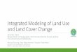 Integrated Modeling of Land Use and Land Cover Change · Integrated Modeling of Land Use and Land Cover Change Jennifer Koch ... the Association of American Geographers 0 10 20 40