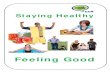 Feeling Good - merstowgreenmedicalpractice.co.uk · Feeling Good. Staying Healthy Eating food gives you energy If you eat too much you will put on weight Being overweight is not healthy