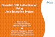 Biometric SSO Authentication Using Java Enterprise Systemcoresecuritypatterns.websecuritypatterns.com/downloads/Identity_and... · Agenda Part 1 : Identity and Biometrics Why/why