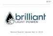 Second Quarter Update April 4, 2018 - Brilliant Light Power · novel magnetohydrodynamics (MHD) thermodynamic cycle 4. Pursue corporate partners to succeed at developing a commercial