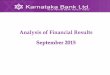 Analysis of Financial Results September 2015 - Karnataka Bank · 2017-10-18 · Excellence for Social Banking, under private sector banks category. Shri P. Jayarama Bhat, MD & CEO,