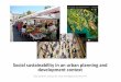 Social sustainability in an urban planning contextII/Social... · Social sustainability in an urban planning and dl tdevelopmentcontttext Moa Tunström, Division for Urban and Regional