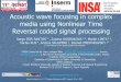 Acoustic wave focusing in complex media using …...Serge Dos Santos et al, 11th European Conference on NDT, Prague 8-10 oct, 2014 Acoustic wave focusing in complex media using Nonlinear