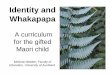 Identity and Whakapapa - Conferences & Events LtdKo Melinda Webber ahau Maori Gifted and Talented • Given that any culture’s concept of giftedness is influenced by it’s beliefs,