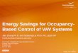 Energy Savings for Occupancy- Based Control of VAV SystemsEnergy Savings for Occupancy-Based Control of VAV Systems Jian Zhang Ph.D. and Guopeng Liu Ph.D, PE, LEED AP ... (Trillion