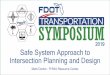 2019 Safe System Approach to Intersection Planning and Design · • Intersection Control Evaluation (ICE) Policies and Procedures –Safe System approaches could offer objective