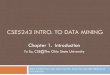 CSE5243 INTRO. TO DATA MINING · TO DATA MINING Chapter 1. Introduction Yu Su, CSE@TheOhio State University Slides adapted from UIUC CS412 by Prof. Jiawei Han and OSU CSE5243 by Prof
