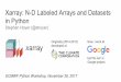 Xarray: N-D Labeled Arrays and Datasets in Python · Xarray: N-D Labeled Arrays and Datasets in Python Stephan Hoyer (@shoyer) ECMWF Python Workshop, November 28, 2017 but this isn’t