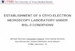 ESTABLISHMENT OF A CRYO-ELECTRON MICROSCOPY … · ESTABLISHMENT OF A CRYO-ELECTRON MICROSCOPY LABORATORY UNDER BSL-3 CONDITIONS Michael Sherman, Alexander Freiberg, Anne-Sophie Brocard,