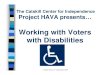 Working with Voters with Disabilities by The Catskill ... · – Differently-abled People with disabilities do not like these ... Some people who are deaf cannot hear perfectly well