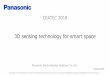 3D sensing technology for smart space - Panasonic...3D sensing technology for smart space Panasonic Semiconductor Solutions Co.,Ltd. CEATEC 2018 18.Oct.2018 The product is under development