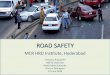ROAD SAFETY - MCRHRDI Safety.pdfA worsening problem-Globally 2004 (actual) 2030 (projected) Road traffic crashes currently cause more than 1.25 million deaths a year – but by 2030