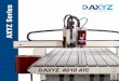 AXYZ Series - signuk.com · The most compact full-size machine in the AXYZ Series is the 2000. This is perfect for customers with limited workshop space or restricted access. The