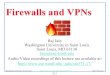 Firewalls and VPNs - Washington University in St. …jain/cse571-17/ftp/l_23fw.pdfProxy Servers 4. Firewall Location and Configuration 5. Virtual Private Networks These slides are