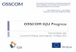 OSSCOM GJU Progressosscom.org/sites/default/files/public/osscom_consortiummeeting_18... · OSS market survey and analysis } Online Questionnaire } 47 questions on: Usage, Awareness,