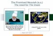The Promised Messiah (a.s.) The need for The Imam · prophesied by the Holy Prophet (sa) and thus, he started taking the Bai’at. I will now present some sayings of the Promised