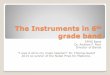 The Instruments in 6 grade band - Forsyth County …...The Instruments in 6th grade band SFMS Band Dr. Andrew F. Poor Director of Bands “I owe it all to my music teacher!” Dr