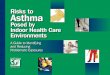 Posed by Indoor Health Care Environments Posed by Indoor Health Care Environments A Guide to Identifying