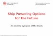 Ship Powering Options for the Future - IENE · 2018-10-12 · Ship Powering Options for the Future . An Outline Synopsis of the Study . 2. nd. IENE International Seminar on Energy