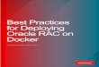Best Practices for Deploying Oracle RAC on Docker · 2 Best Practices for Deploying Oracle RAC on Docker DISCLAIMER The following is intended to outline our general product direction