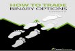 How to trade BINARY OPTIONSd2vl6u6wrj3tgq.cloudfront.net/assets/v5/tutorials/trade... · 2011-07-18 · Binary Options are based on the European method of trading, meaning they cannot