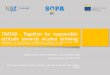 TRATAD - Together for responsible attitude towards alcohol ...esifundsforhealth.eu/sites/default/files/2018-07/Day 1 Slovenia.pdf · a national, regional and local level 2. To develop,