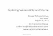 Exploring Vulnerability and Shame - Catherine Hajnal...Exploring Vulnerability and Shame What is the scariest thing you could imagine yourself doing? Eating something creepy crawly?