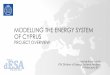MODELLING THE ENERGY SYSTEM OF CYPRUS · •Sensitivity analysis and development of an array of scenarios •Socioeconomic impact of scenarios •Definition of demands into useful