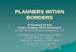 PLANNERS WITHIN BORDERS - Texas Chapter · PLANNERS WITHIN BORDERS Presented at the Texas Chapter APA Conference by San Antonio Planning Advisors, LLP ... Present an outline to organize