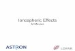 Ionospheric Effects - ASTRON · Low Frequency Radio Astronomy interferometer measures phase differences: – ionospheric delay only visible if the excess path length is different