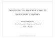 MOTION TO MODIFY CHILD SUPPORT FORMS - Self-Represent · 5. Answer to Motion to Modify Child Support (Form CAFC112) The other party may sign this form if he or she does not want to