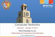 Computer Networks - Birla Institute of Technology and ... · Computer Networks Lecture-2 January 10, 2012 Rahul Banerjee, PhD (CSE) ... • Traditionally, a Campus Internetwork is