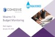 Maximo 7.6 Budget Monitoring ... Maximo 7.6.0.8 â€“Budget Monitoring The #1most requested Maximo enhancement
