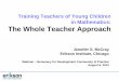 Training Teachers of Young Children in Mathematics: The ... · Training Teachers of Young Children in Mathematics: The Whole Teacher Approach Jennifer S. McCray Erikson Institute,