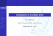 Introduction to the Bash Shell - College of Computing ...kschmidt/CS265/Lectures/Bash/bashIntro.pdf · Read the Bash manpages to see when each is invoked. Introduction to the Bash