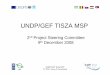 UNDP/GEF TISZA MSP - ICPDR · UNDP/GEF Tisza MSP 2nd PSC, Vienna 9 th December08 Proposals for restoration on demonstration sites • Demonstration site in Slovakia in Senne depression