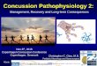 Concussion Pathophysiology 2...Concussion sx 3-6 weeks Symptoms 3/8 from headache, dizziness, fatigue, irritability, problems with sleep, concentration, memory