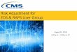 Risk Adjustment for EDS & RAPS User Group...System (EDS) and the Risk Adjustment Processing System (RAPS). ØWe will be conducting a live Q&A session after the presentations today