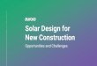 Solar Design for New Construction · Why solar for new construction is becoming increasingly important 2. How solar design for new construction differs from traditional solar design