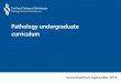 Pathology undergraduate curriculumavailable as a downloadable Excel file on the GMC’s website. For consistency, the revised undergraduate pathology curriculum follows the Outcomes