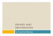 DRYING AND DEHYDRATIONlibvolume4.xyz/foodtechnology/bsc/semester4/food... · cause spoilage before the product can be thoroughly dried In these cases salt or smoke may be added to
