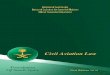 Civil Aviation Law · Civil Aviation Law Translation of Saudi Laws Royal Decree No. M/44, 18 Rajab 1426H / 23 August 2005 First Edition 2010 Kingdom of Saudi Arabia Bureau of Experts