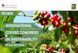 INTERNATIONAL COFFEE CONGRESS …...Thank you for being part of the “International Coffee Congress on Sustainability” Around 240 participants from 22 countries around the world