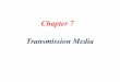 Chapter 7 Transmission Media - WIUfaculty.wiu.edu/Y-Kim2/NET321F13ch7.pdf · 7.11 Coaxial Cable -carries signals of higher frequency ranges than those in twisted pair cable, in part