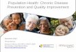 Population Health: Chronic Disease Prevention and Quality ... · Population Health: Chronic Disease Prevention and Quality Improvement September 2015 Presented by Adrienne Mims, MD
